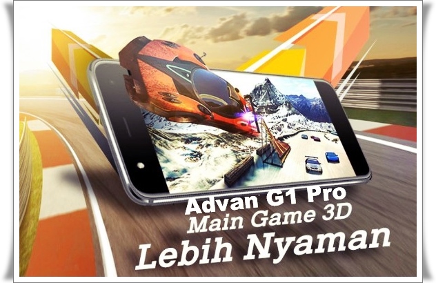 Advan G1 Pro Lebih Nyaman Main Game